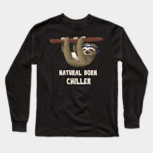 Natural Born Chiller -- Sloth Edition Long Sleeve T-Shirt